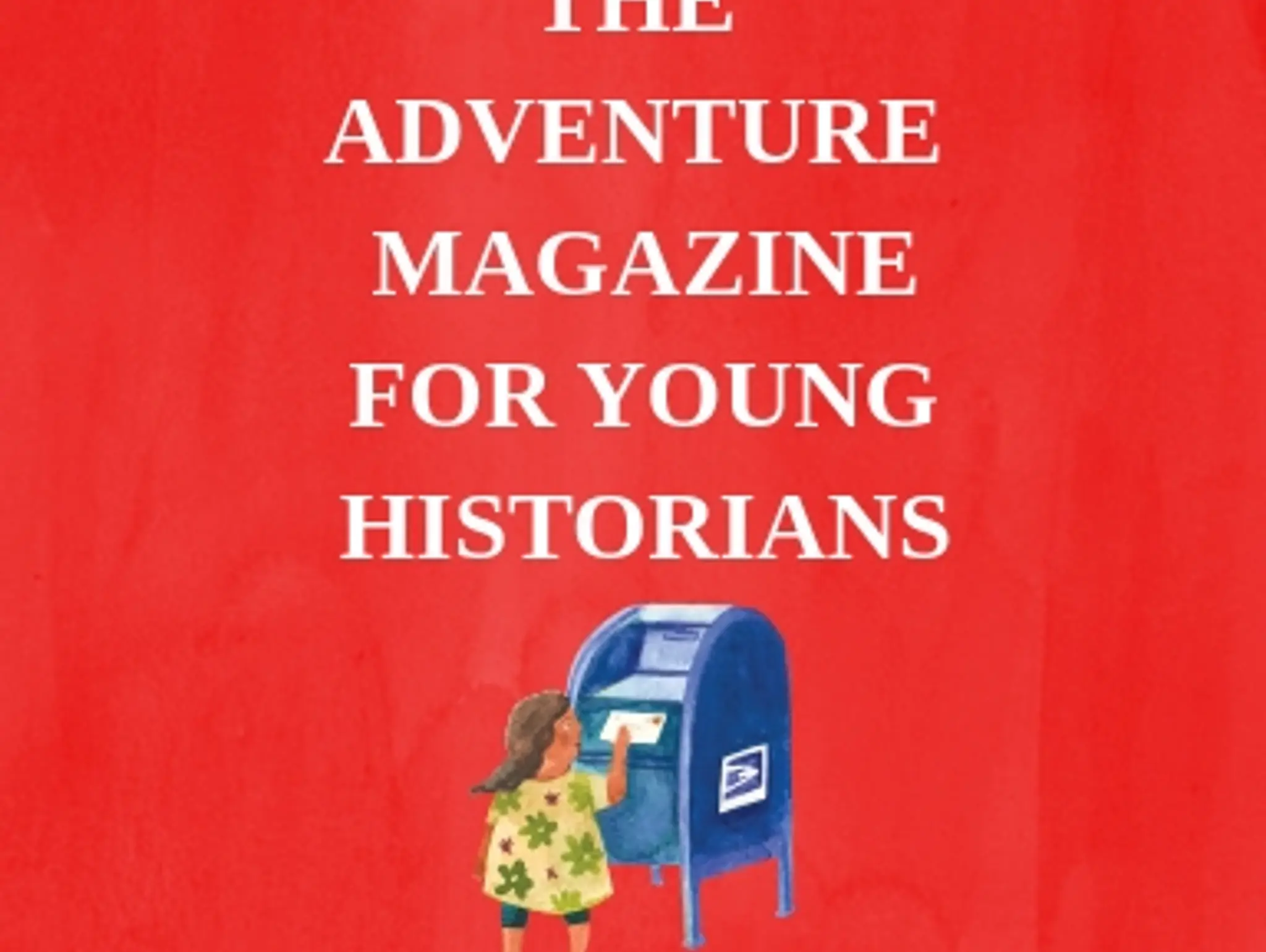 The Adventure Magazine for Young Historians