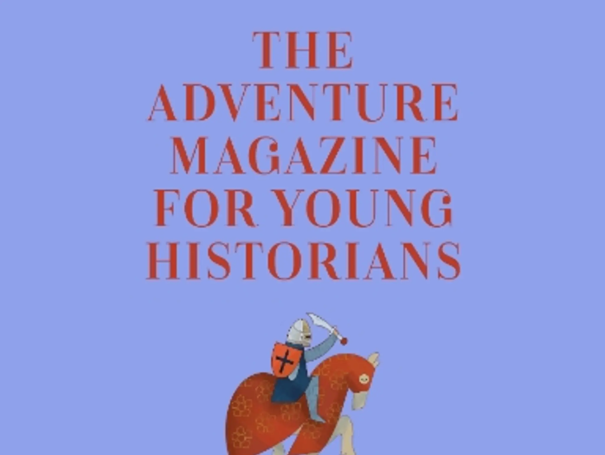 The Adventure Magazine for Young Historians