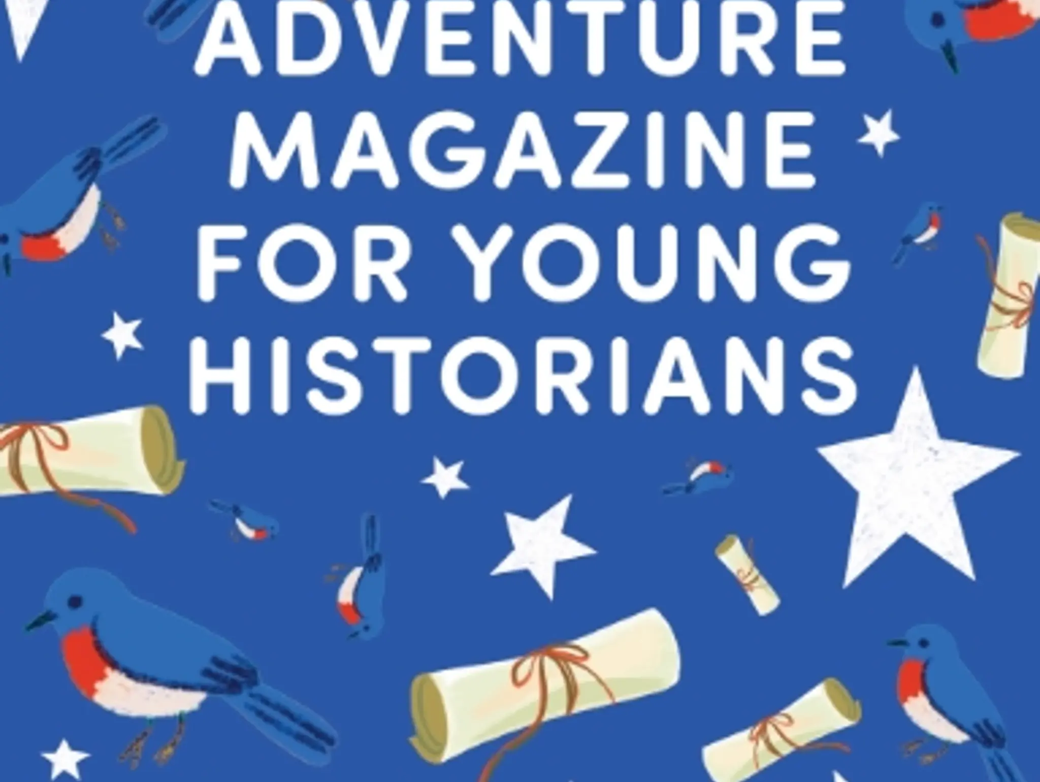 The Adventure Magazine for Young Historians