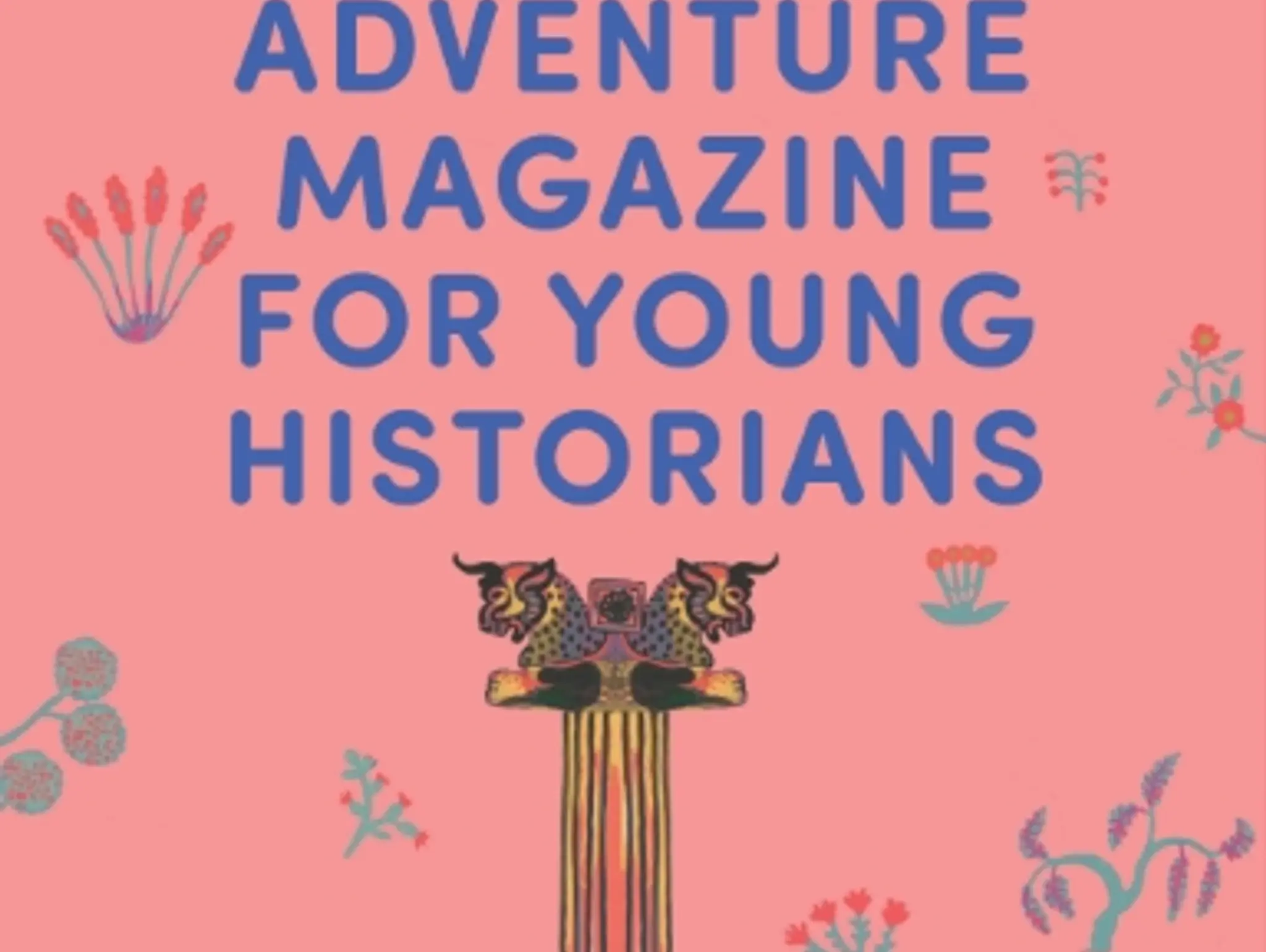 The Adventure Magazine for Young Historians