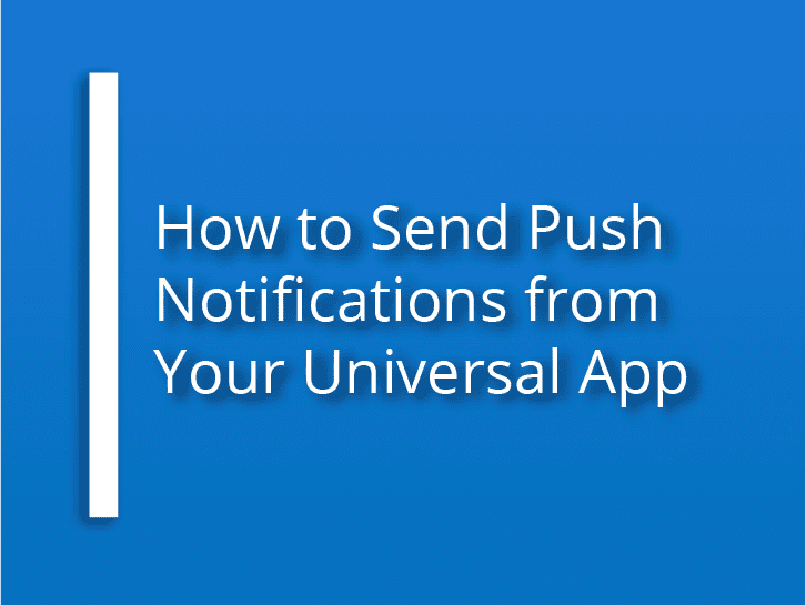 How to Send Push Notifications from Your Universal App