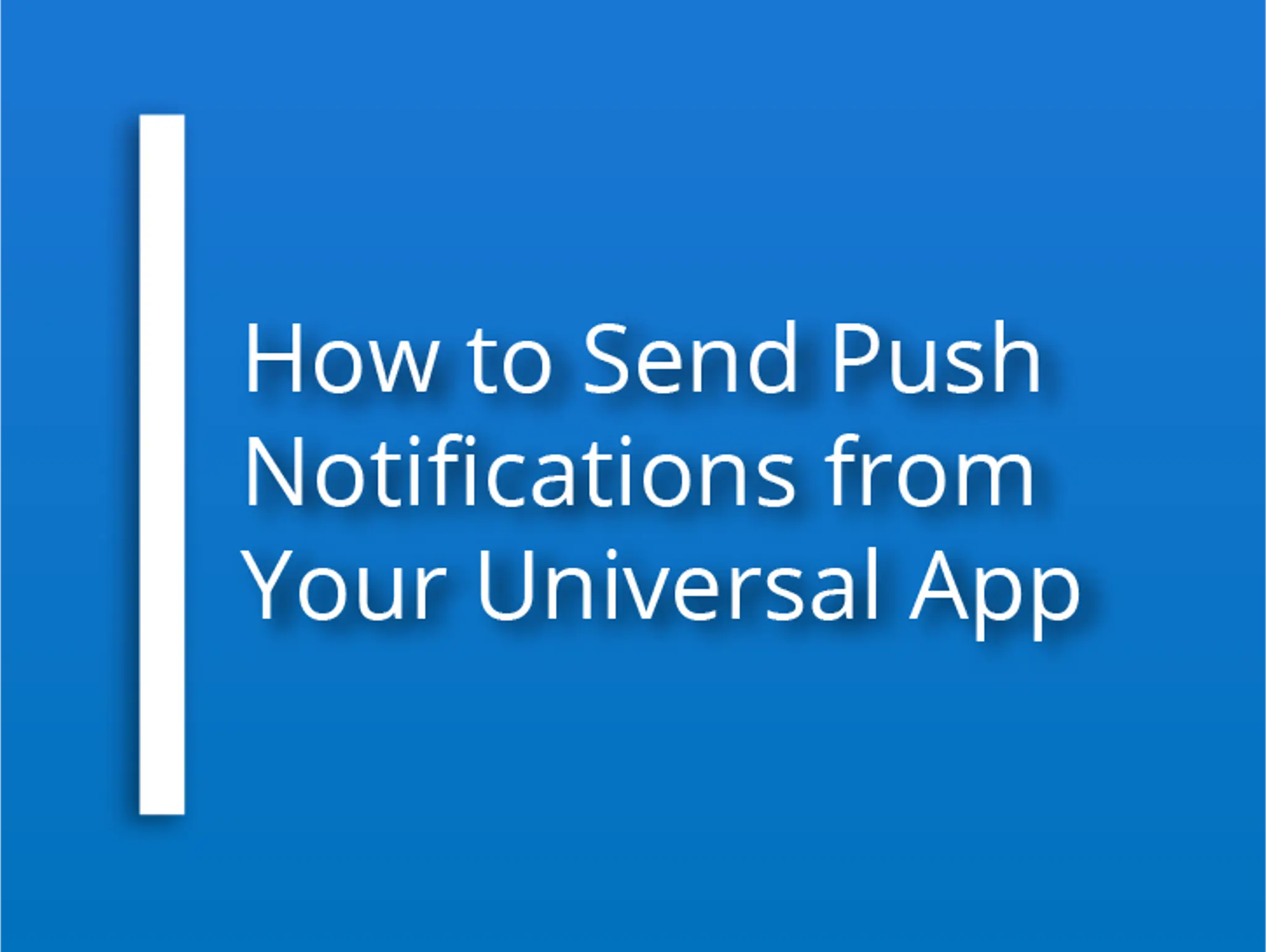 How to Send Push Notifications from Your Universal App