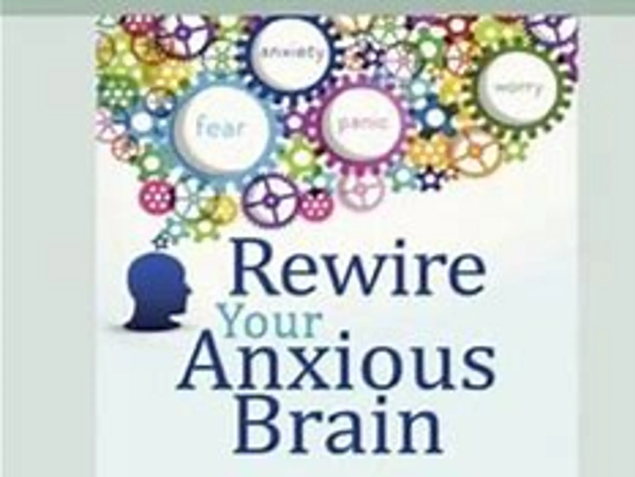Book Review: Rewire Your Anxious Brain